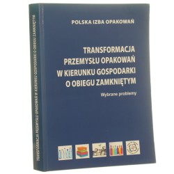 Transformacja przemysłu opakowań w kierunku gospodarki w obiegu zamkniętym red. Wacław Wasiak [2018]