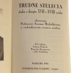 Trudne stulecia studia z dziejów XVII i XVIII wieku ofiarowane Profesorowi Jerzemu Michalskiemu w siedemdziesiątą rocznicę urodzin redakcja Kądziela Łukasz, Kriegseisen Wojciech, Zielińska Zofia [1994]