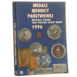 Medale Mennicy Państwowej 1996 [kronikę Mennicy , sprawozdanie Gabinetu Numizmatycznego i katalog medali 1996 r. oprac. Tomasz Bylicki] [1998]