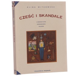 Cześć i skandale. O emigracyjnym doświadczeniu Polaków Witkowska Alina [Wiek XIX / 1997]