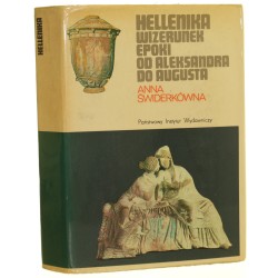 Hellenika Wizerunek epoki od Aleksandra do Augusta Świderkówna Anna [Seria Rodowody Cywilizacji] [1978]