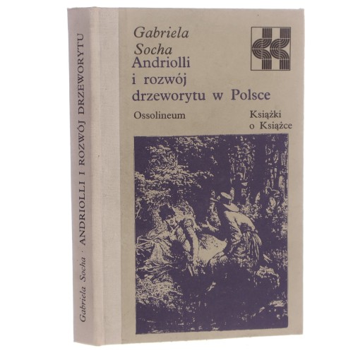 Andriolli i rozwój drzeworytu w Polsce Gabriela Socha [Książki o Książce / 1988]