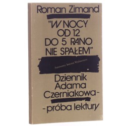 "W nocy od 12 do 5 rano nie spałem" dziennik Adama Czerniakowa - próba lektury Roman Zimand [1982]