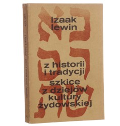 Z historii i tradycji Szkice z dziejów kultury żydowskiej Lewin Izaak [1983]
