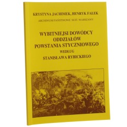 Wybitniejsi dowódcy oddziałów powstania styczniowego według Stanisława Rybickiego Krystyna Jachimek, Henryk Fałek [1993]