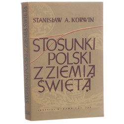 Stosunki Polski z Ziemią Świętą Korwin Stanisław A. [1958]