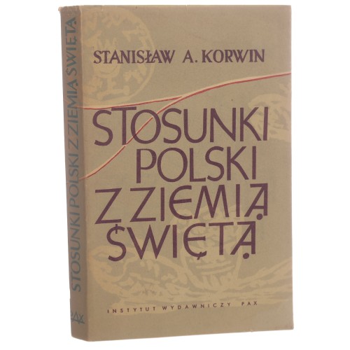 Stosunki Polski z Ziemią Świętą Korwin Stanisław A. [1958] (id: 7106)