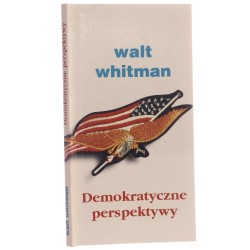 Demokratyczne perspektywy Walt Whitman przekład i opracowanie ks. Bogumił Gacka [1997]