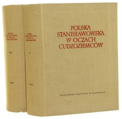 Polska Stanisławowska w oczach cudzoziemców. T. I-II oprac. i wstępem poprzedził Wacław Zawadzki [Biblioteka Pamiętników Polskich i Obcych / 1963]