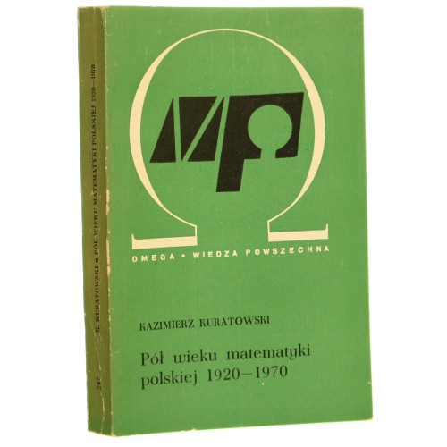 Pół wieku matematyki polskiej 1920-1970 wspomnienia i refleksje Kazimierz Kuratowski [Omega / 1973] (id: 165708)