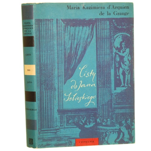 Listy do Jana Sobieskiego d'Arquien de la Grange Maria Kazimiera [1966] (id: 41745)