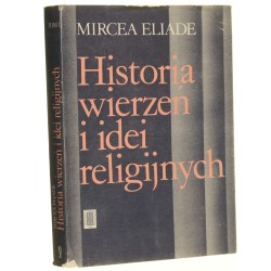 Historia wierzeń i idei religijnych t. I Od epoki kamiennej do misteriów eleuzyńskich Eliade Mircea [1988]