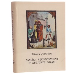 Książka rękopiśmienna w kulturze Polski średniowiecznej Edward Potkowski [1984]