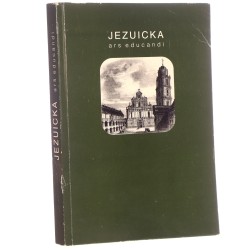 Jezuicka ars educandi prace ofiarowane Księdzu Profesorowi Ludwikowi Piechnikowi SJ redaktorzy Maria Wolańczyk, Stanisław Obirek [1995]