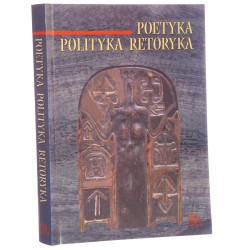 Poetyka, polityka, retoryka pod redakcją Włodzimierza Boleckiego i Ryszarda Nycza [2006]