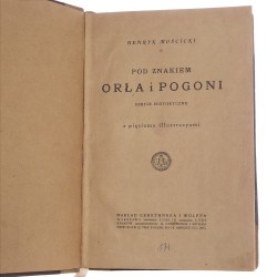 Pod znakiem Orła i Pogoni szkice historyczne z pięcioma illustracyami Henryk Mościcki [1915]