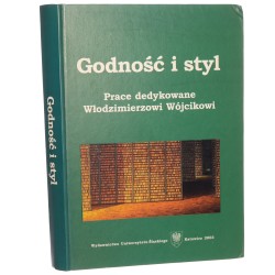 Godność i styl prace dedykowane Włodzimierzowi Wójcikowi pod red. Mariana Kisiela przy współudz. Pawła Majerskiego i Zdzisława Marcinowa [2003]