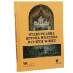 Staropolska sztuka wojenna XVI-XVII wieku Prace ofiarowane Profesorowi Jaremie Maciszewskiemu Pod red. Mirosława Nagielskiego [Fasciculi Historici Novi / 2002