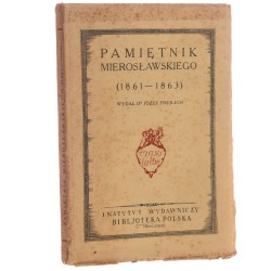 Pamiętnik Mierosławskiego (1861-1863) [Mierosławski Ludwik] Wyd. Józef Frejlich [Czasy i Ludzie / 1924]