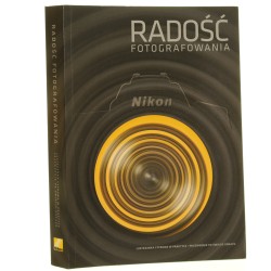 Radość fotografowania lustrzanka cyfrowa w praktyce przewodnik po świecie obrazu [aut. tekstów Małgosia Abramowska et al.] [2009]
