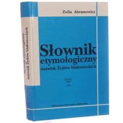 Słownik etymologiczny nazwisk Żydów białostockich Zofia Abramowicz [2003]