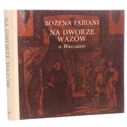 Na dworze Wazów w Warszawie Bożena Fabiani [1988]