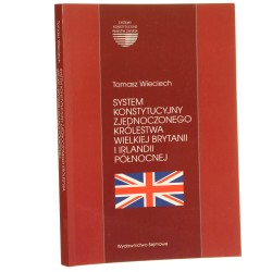 System konstytucyjny Zjednoczonego Królestwa Wielkiej Brytanii i Irlandii Północnej Tomasz Wieciech [2019]