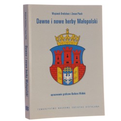 Dawne i nowe herby Małopolski Drelicharz Wojciech Piech Zenon Oprac. graf. Barbara Widłak (2004)