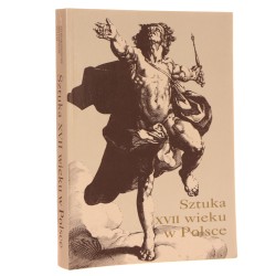 Sztuka XVII wieku w Polsce Materiały sesji Stowarzyszenia Historyków Sztuki Kraków grudzień 1993 Red Hrankowska Teresa [1994]