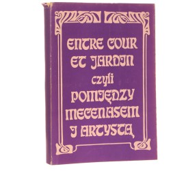 Roczniki Humanistyczne Historia Sztuki Entre  Cour et Jardin czyli pomiędzy mecenasem i artystą Księga ku czci profesora Andrzeja Ryszkiewicza (1987)