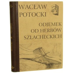Odjemek od herbów szlacheckich Wacław Potocki z rękopisów: Biblioteki Kórnickiej, Biblioteki Poznańskiego Towarzystwa Przyjaciół Nauk, Biblioteki Narodowej odczytali, wstępem i komentarzami opatrzyli Maria Łukasiewicz, Zdzisław Pentek [1997]