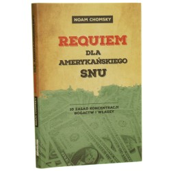 Requiem dla amerykańskiego snu 10 zasad koncentracji bogactw i władzy Noam Chomsky przekład Stefan Baranowski [2018]