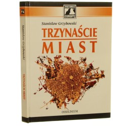 Trzynaście miast czyli antynomie kultury europejskiej Stanisław Grzybowski [2000]