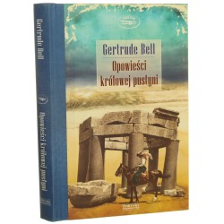 Opowieści królowej pustyni Gertrude Bell przekład Jacek Spólny [Podróże / 2015]