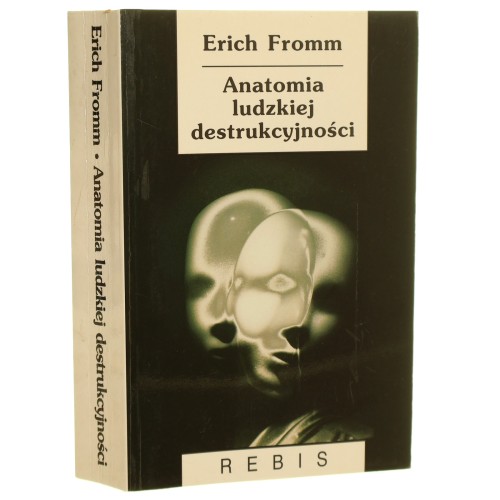 Anatomia ludzkiej destrukcyjności Fromm Erich [Biblioteka Nowej Myśli / 2005]