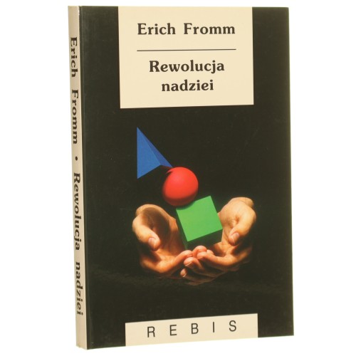 Rewolucja nadziei ku uczłowieczonej technologii Fromm Erich [Seria z Wodnikiem / 2000]