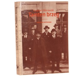 Tamten brzeg Wspomnienia i szkice Morawski Kajetan (Wstęp i przypisy, Jerzy Marek Nowakowski)(Seria Pamiętniki Polskie) (1996)