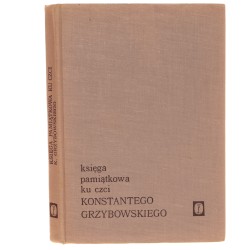 Księga pamiątkowa ku czci Konstantego Grzybowskiego [red. Janina Lewandowska] [1971]