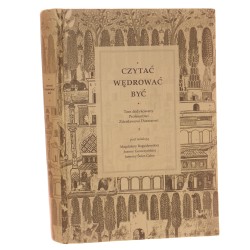 Czytać, wędrować, być tom dedykowany Profesorowi Zdzisławowi Daraszowi pod redakcją Magdaleny Bogusławskiej, Joanny Goszczyńskiej, Jasminy Šuler-Galos [2016]