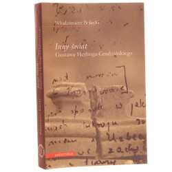 Inny świat Gustawa Herlinga-Grudzińskiego Bolecki Włodzimierz [2007]