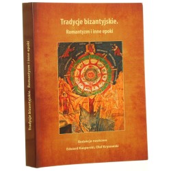 Tradycje bizantyjskie romantyzm i inne epoki red. nauk. Edward Kasperski, Olaf Krysowski [2014]