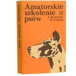 Amatorskie szkolenie psów. Wydanie V Brzezicha Antoni, Lisiecki Henryk [1989]