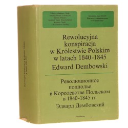 Rewolucyjna konspiracja w Królestwie Polskim w latach 1840-1845 Edward Dembowski  red. W. A. Djakow [Polskie Ruchy Społeczno-Polityczne i Życie Literackie 1832-1855 / 1981]