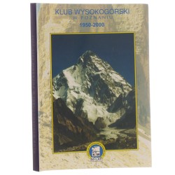 Klub Wysokogórski w Poznaniu 1950-2000 opracowanie zbiorowe pod red. Mieczysława Rożka [aut. Tomasz Drogosz et al.] [2000]
