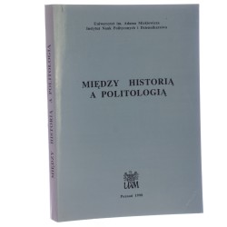 Między historią a politologią [kom. red. Władysław Gill et al.] [1998]