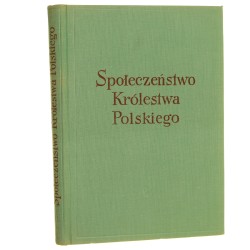 Społeczeństwo Królestwa Polskiego Studia o uwarstwieniu i ruchliwości społecznej t. II red. Witold Kula [1966]