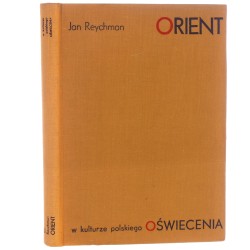 Orient w kulturze polskiego Oświecenia Reychman Jan [1964]