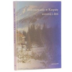 Podróżowanie w Karpaty wczoraj i dziś pod red. Stanisława A. Sroki [2009]