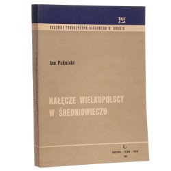 Nałęcze wielkopolscy w średniowieczu Genealogia uposażenie i rola polityczna w XII-XIV w. Pakulski Jan [Roczniki Towarzystwa Naukowego w Toruniu / 1982]