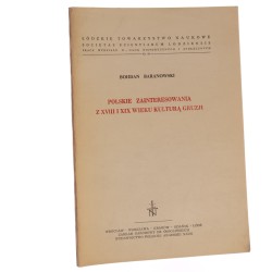Polskie zainteresowania z XVIII i XIX wieku kulturą Gruzji Bohdan Baranowski [1982]